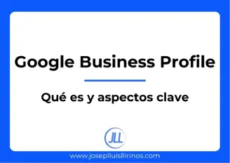 Google Business Profile, qué es y aspectos clave.